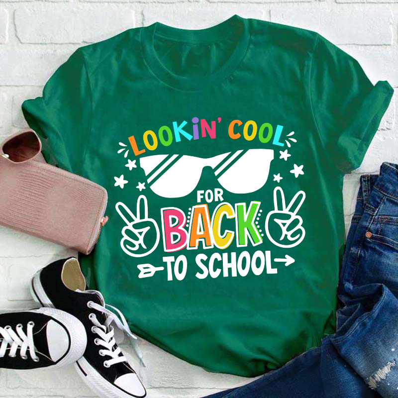 Looking Cool For Back To School First Day Of School Teacher T-Shirt