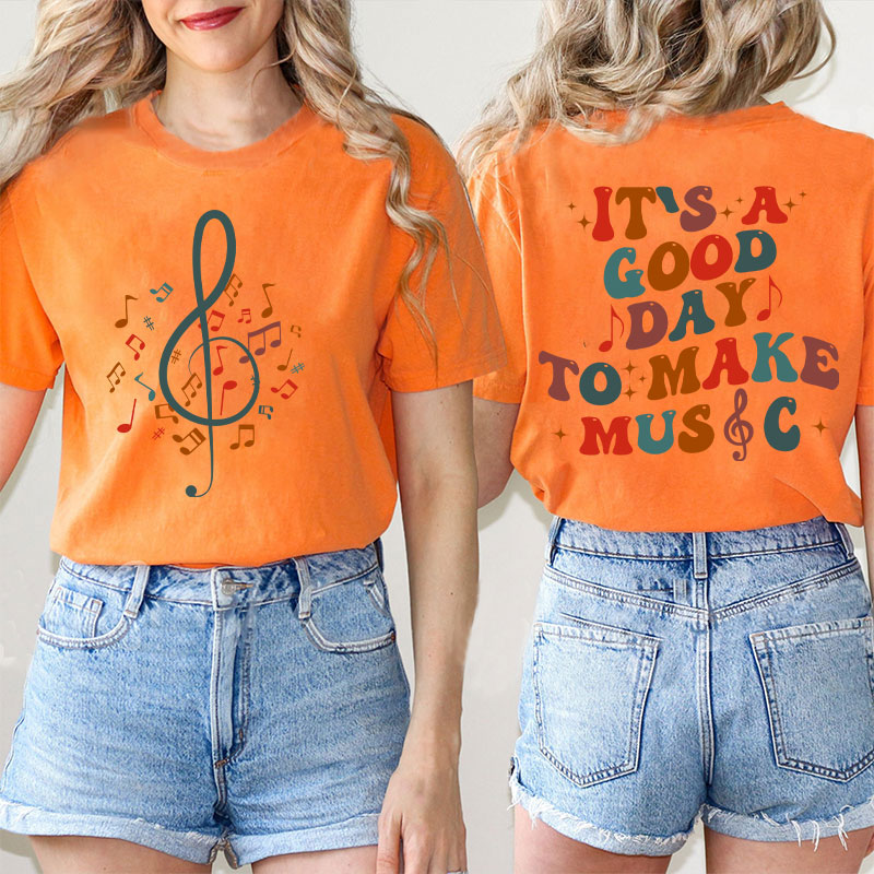 It's Good Day To Make Music Teacher Two Side T-Shirt