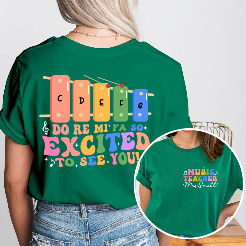 Personalized Funny Music So Excited To See You Teacher Two Sided T-Shirt