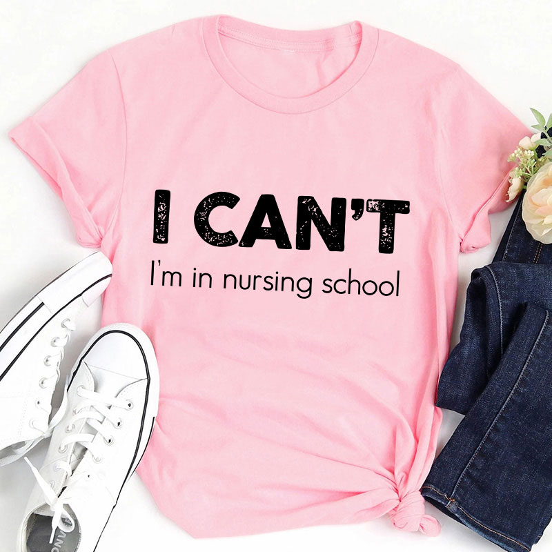 I Can't I'm In Nursing School Hospice T-Shirt