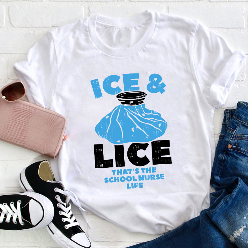 Ice And Lice That's The School Nurse Life T-Shirt