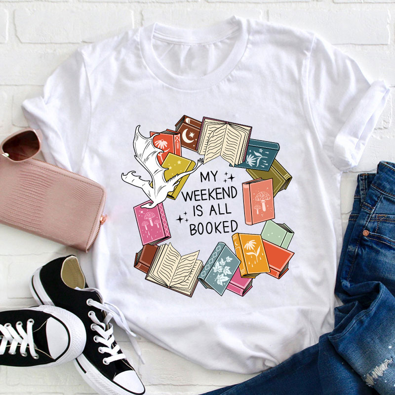 Book Lover My Weekend Is All Booked Teacher T-Shirt