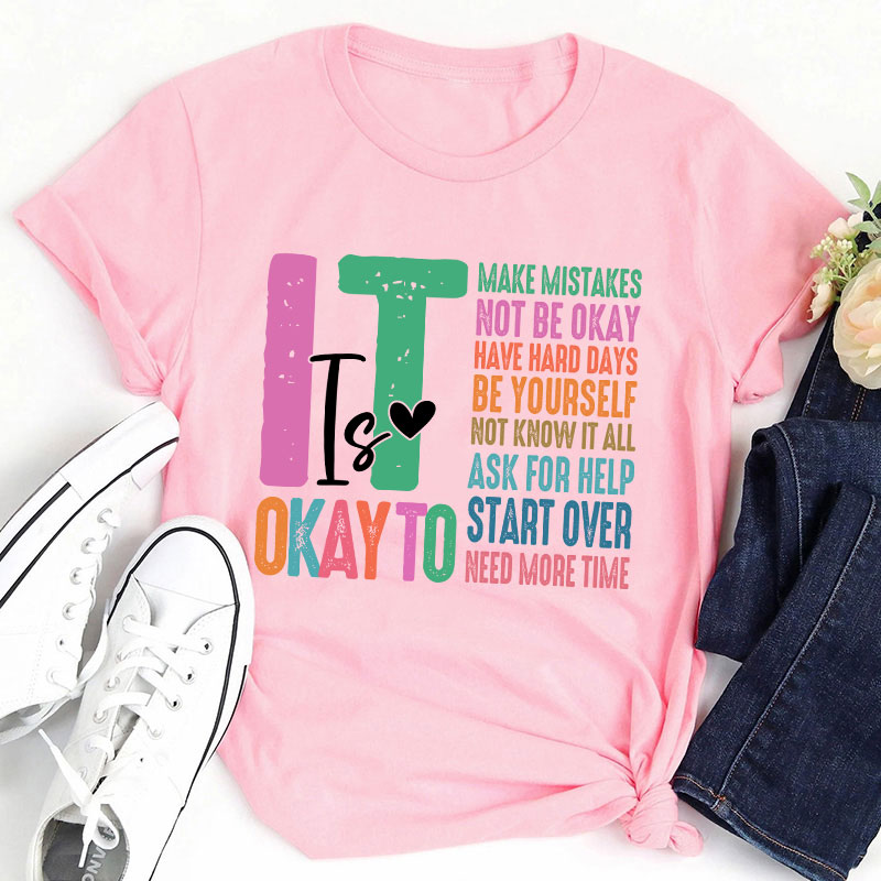 It Is Okay To Need More Time Teacher T-Shirt