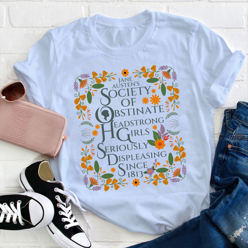 Jane Austen Shirt Society of Obstinate Headstrong Girls Bookish Teacher T-Shirt