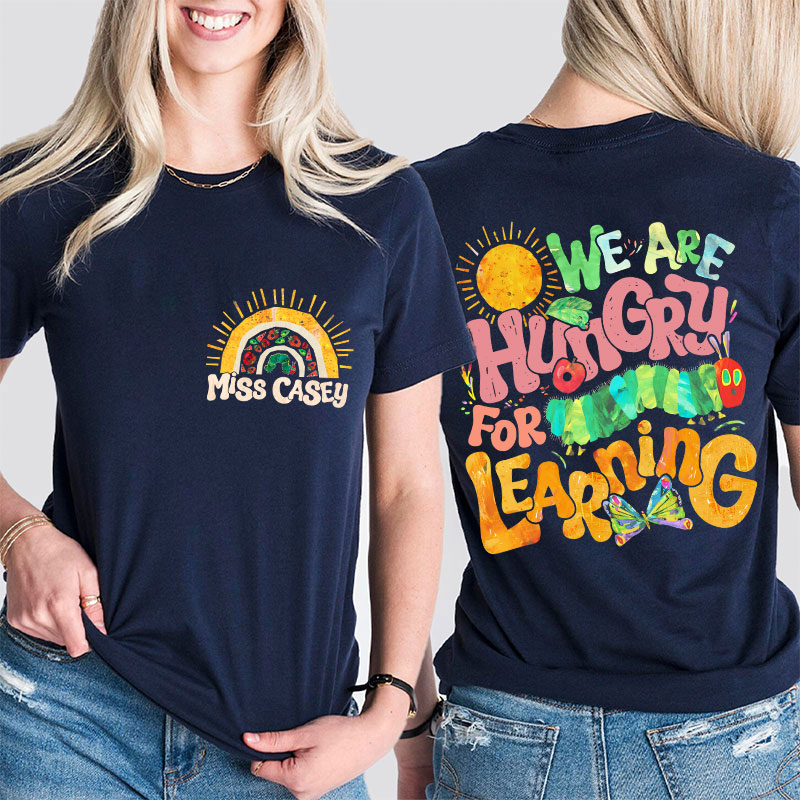 Personalized Teacher's Name We Are Hungry For Learning Teacher Two Sided T-Shirt
