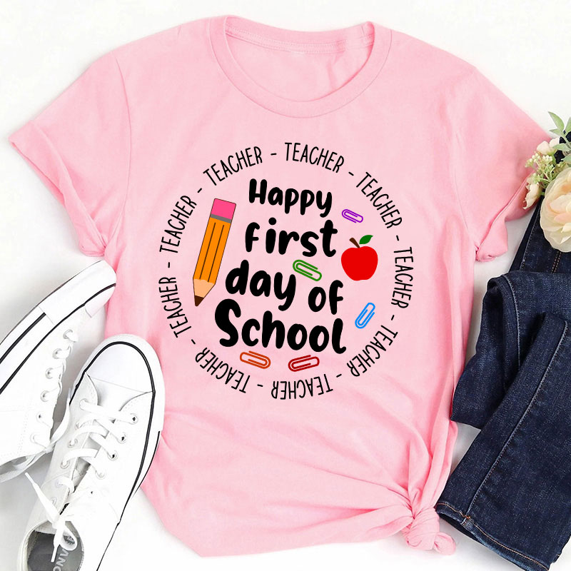 Happy First Day Of School Teacher T-Shirt