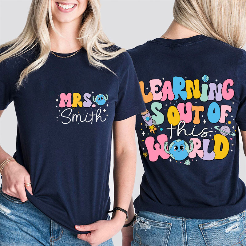 Personalized Kiddo Learning Is Out Of This World Teacher Two Sided T-Shirt