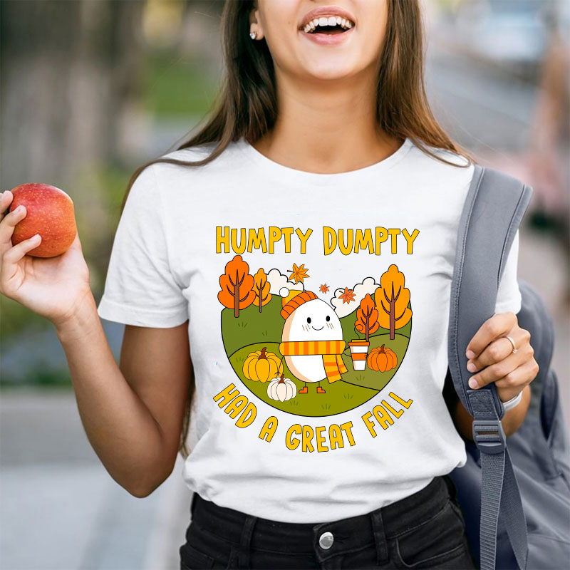 Humpty Dumpty Had A Great Fall Autumn Teacher T-Shirt
