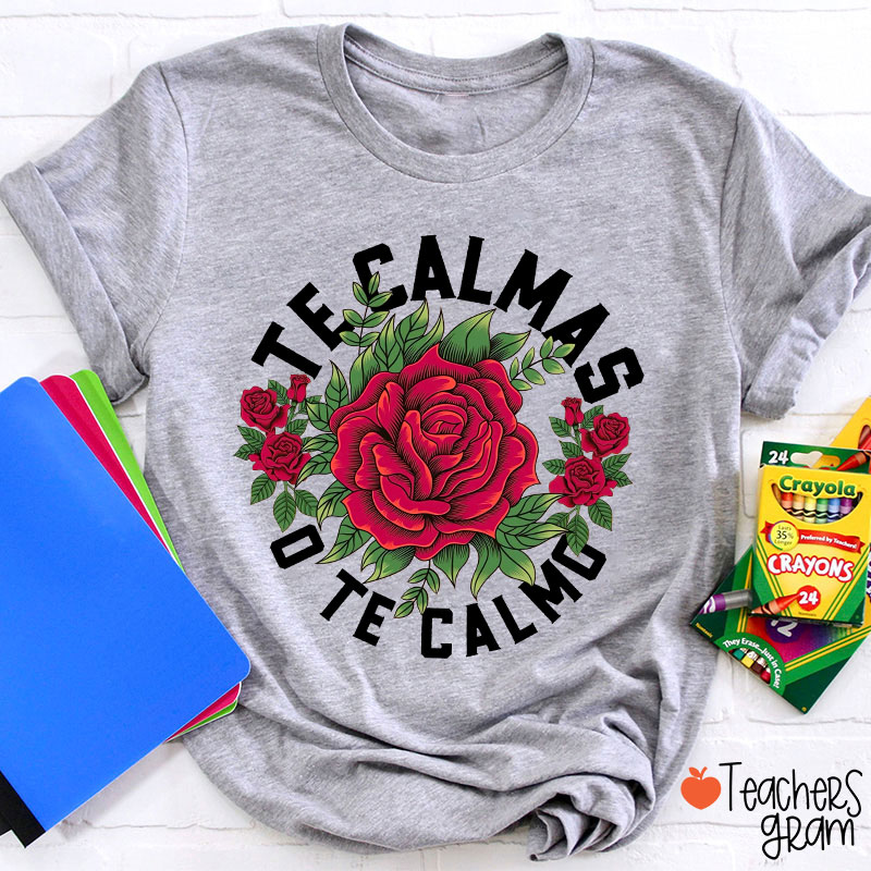 Te Calmas O Te Calmo Spanish Teacher T-Shirt