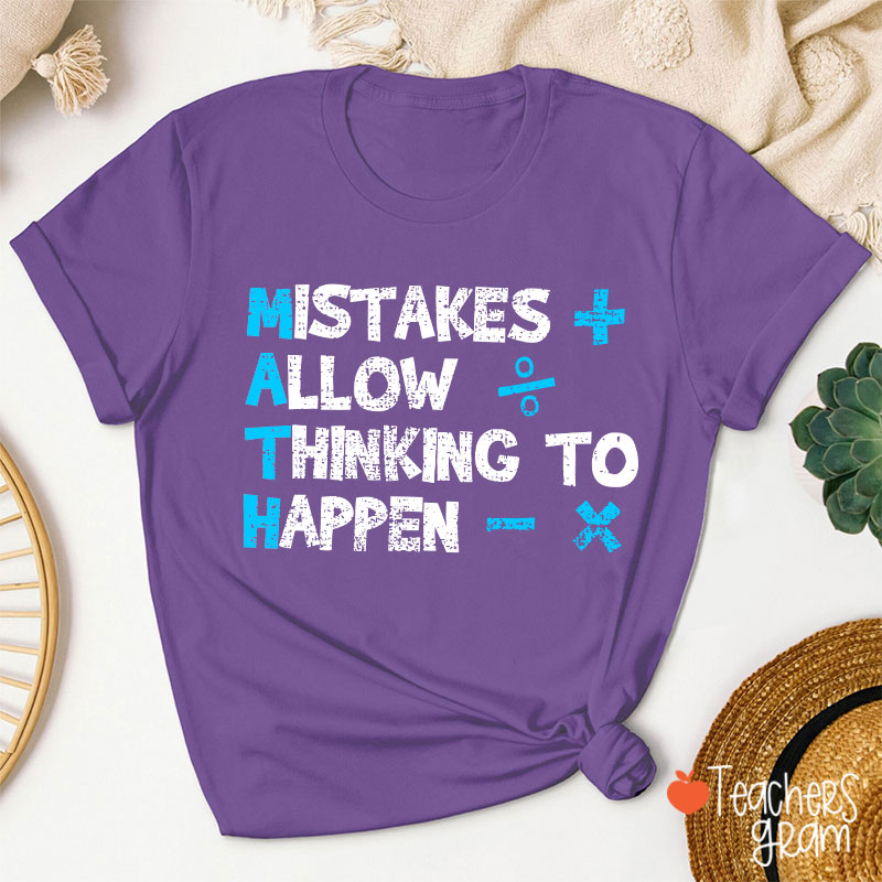 Mistakes Allow Thinking To Happen Math Teacher T-Shirt
