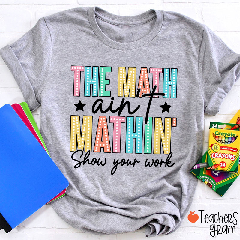 The Math Aint Mathin Light Strip Letter Design Teacher T-Shirt