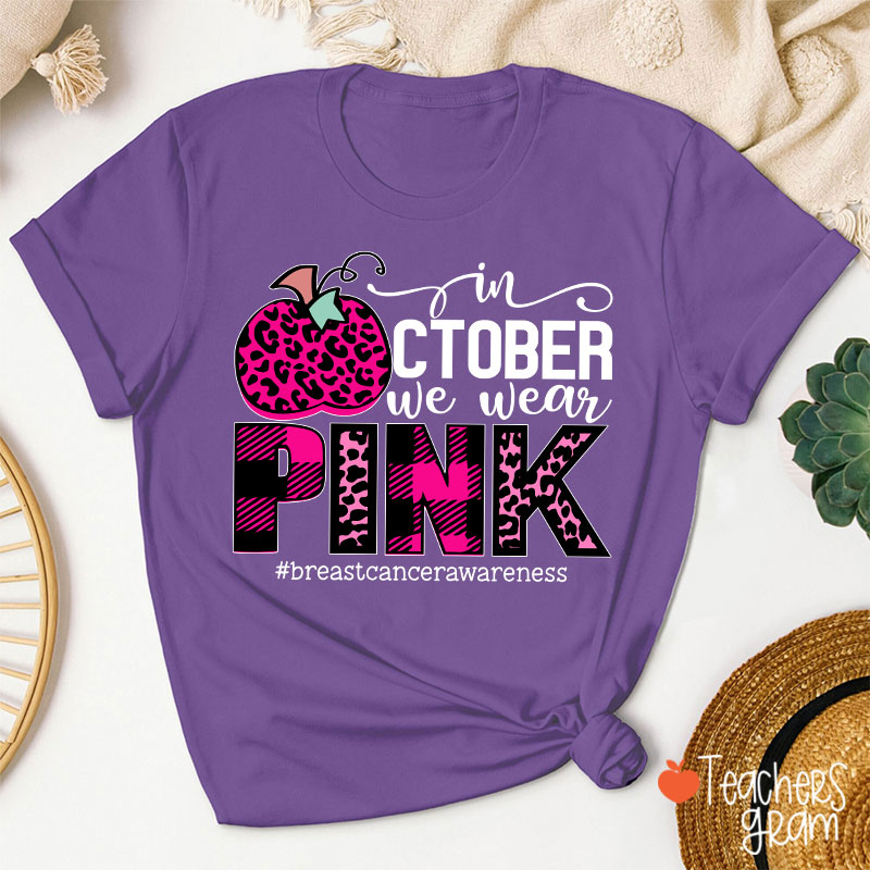 In October We Wear Pink Breast Cancer Awareness Teacher T-Shirt