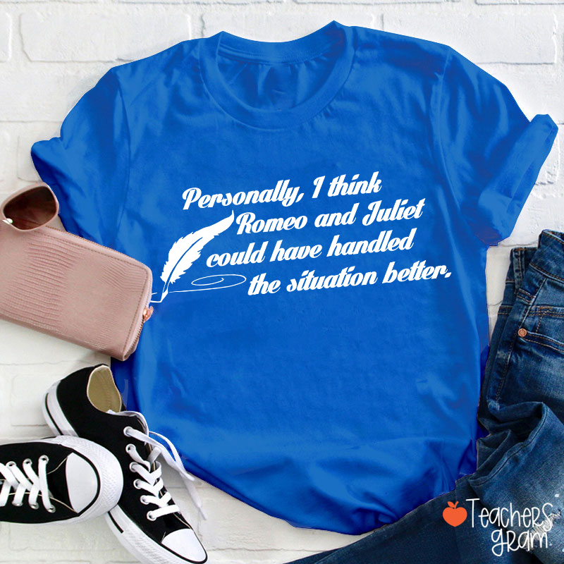 Funny Shakespeare I Think Romeo And Juliet Teacher T-Shirt