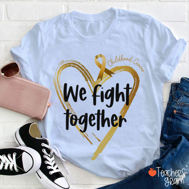 Childhood Cancer We Fight Together Teacher T-Shirt