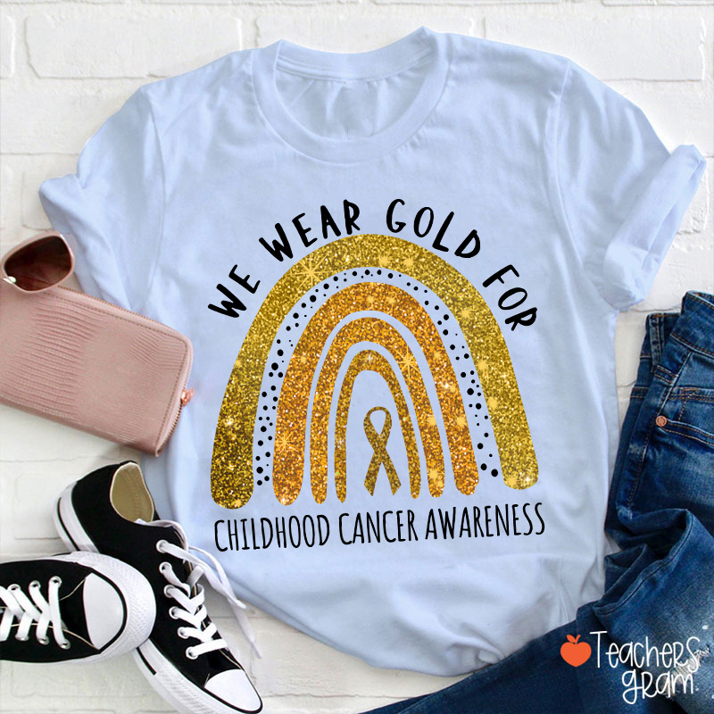 Yellow Rainbow We Wear Gold For Childhood Cancer Awareness Teacher T-Shirt