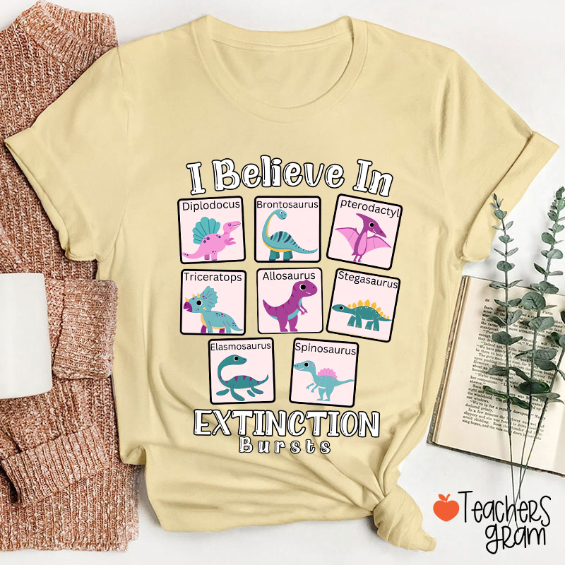 I Believe In Extinction Bursts Teacher T-Shirt