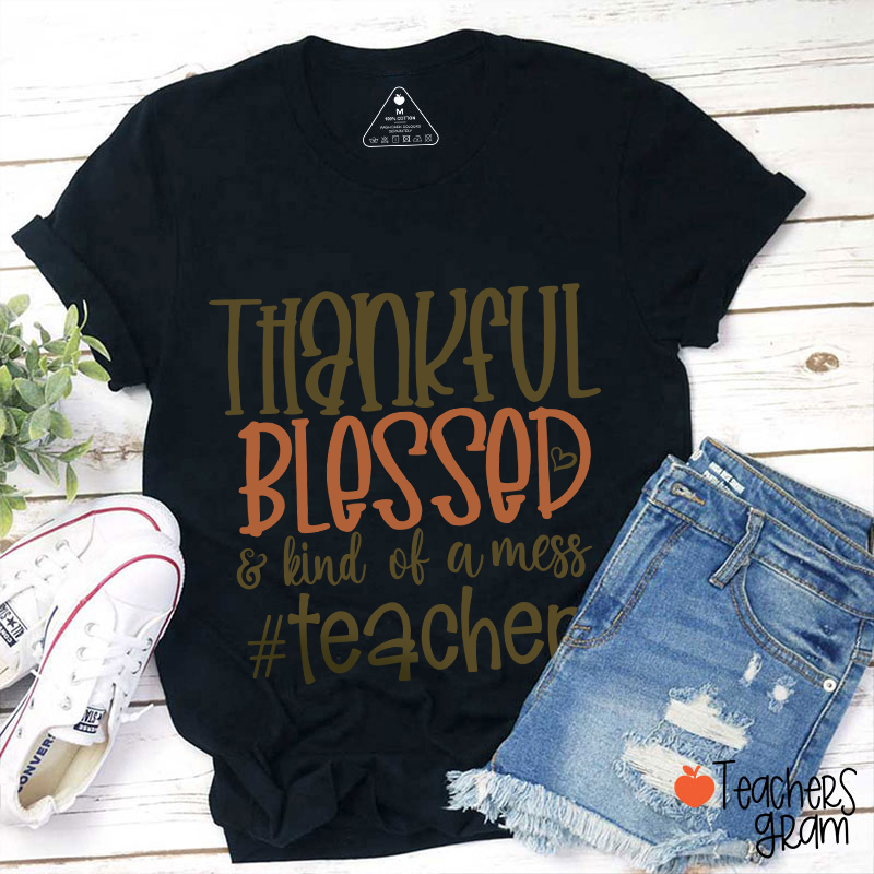 Thankful Blessed Kind Of Mess T-Shirt