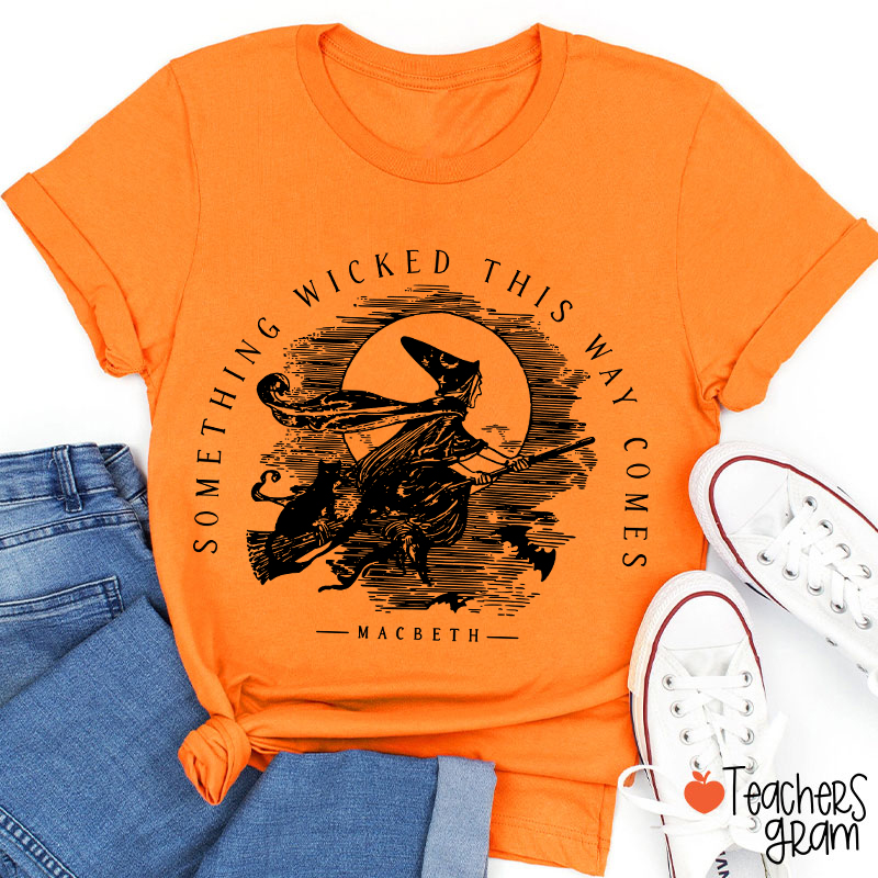 Something Wicked This Way Comes Teacher T-Shirt