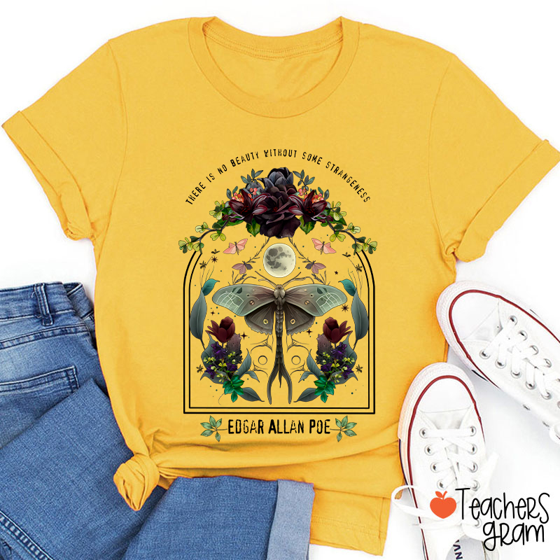 There Is No Beauty Without Some Strangeness Teacher T-Shirt