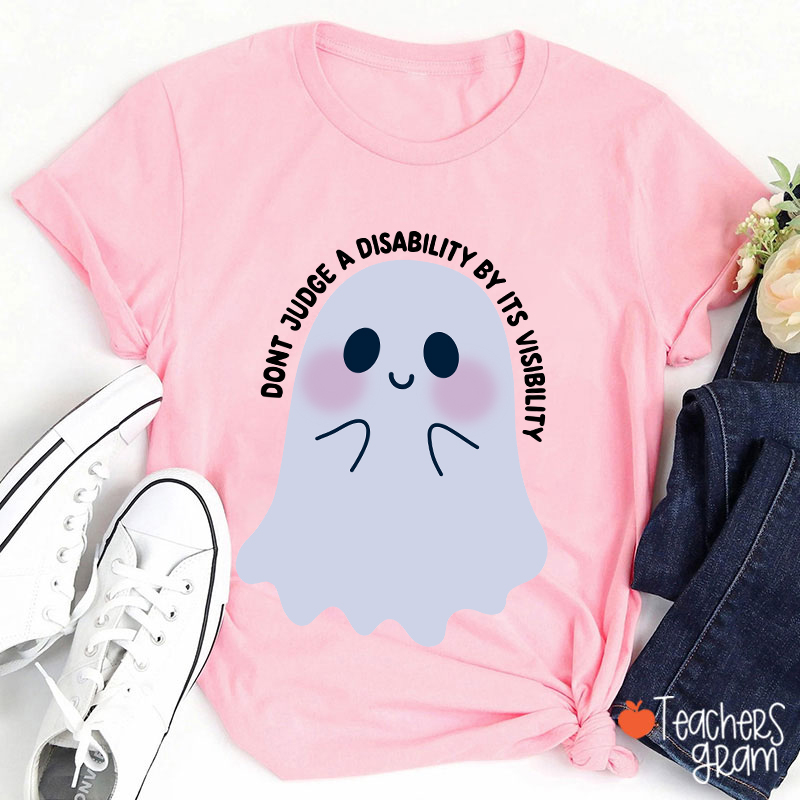 Dont Judge A Disability By Its Visibility Teacher T-Shirt