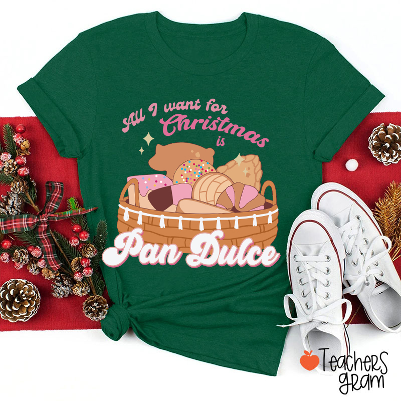 All I Want For Christmas Is Pan Dulce Spanish Teacher T-Shirt