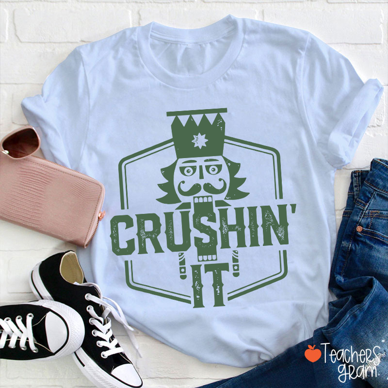 Crushin' It Nutcracker Christmas Dance Teacher T-Shirt