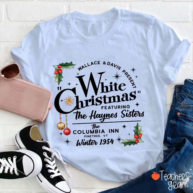 White Christmas Featuring The Haynes Sisters Teacher T-Shirt