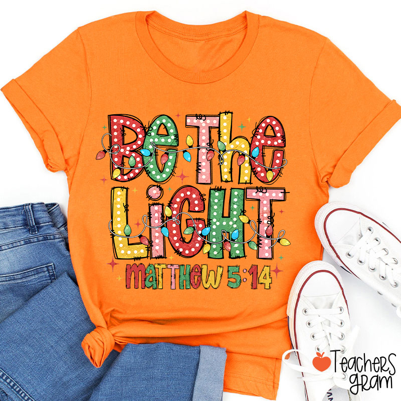 Be The Light Teacher T-Shirt