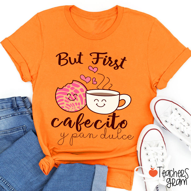 But First Cafecito Y Pan Dulce Spanish Teacher T-Shirt