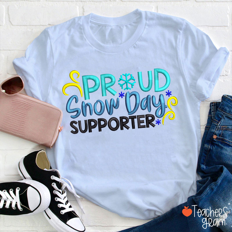 Proud Snow Day Supporter Teacher T-Shirt