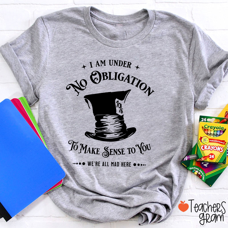 We're All Mad Here Teacher T-Shirt