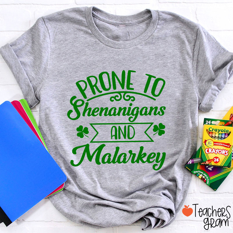 Prone To Shenanigans And Malarkey Teacher T-Shirt