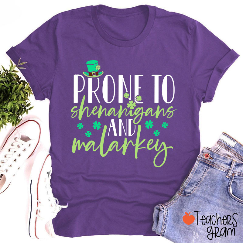 Prone To Shenanigans And Malarkey Teacher T-Shirt