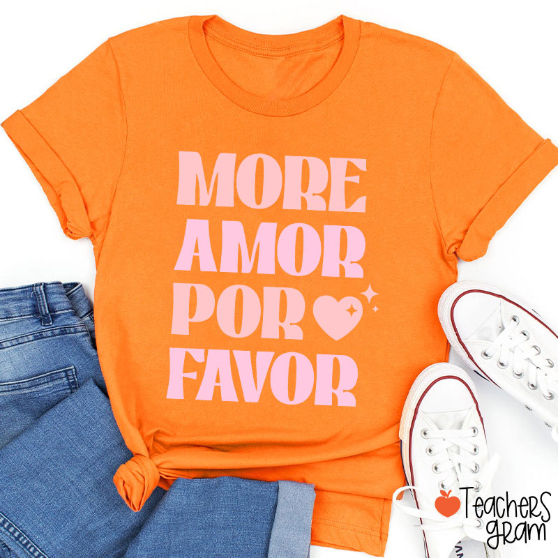 More Amor Por Favor Spanish Teacher T-Shirt