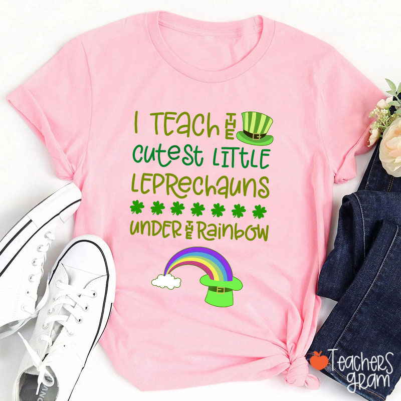 I Teach The Cutest Little Leprechauns Under The Rainbow Teacher T-Shirt