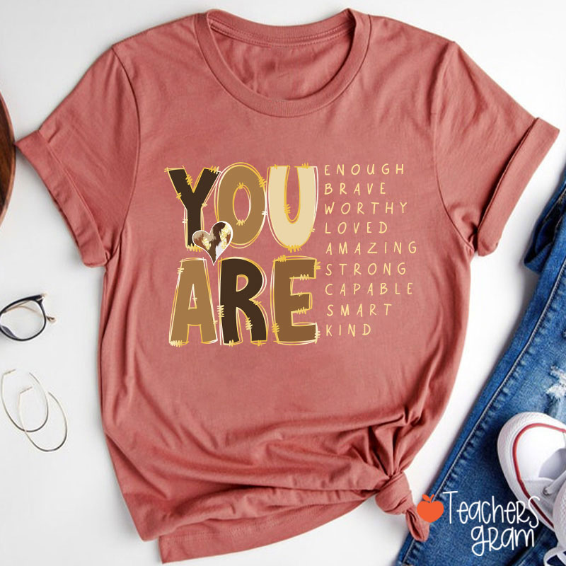 You Are Enough Brave Worthy Loved Teacher T-Shirt