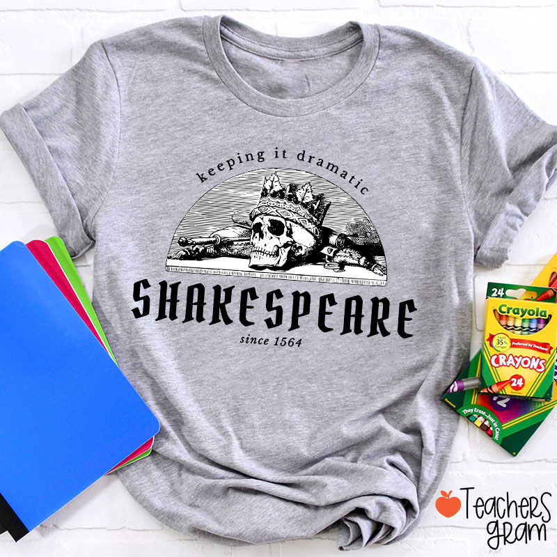 Keeping It Dramatic Shakespeare Literature Teacher T-Shirt