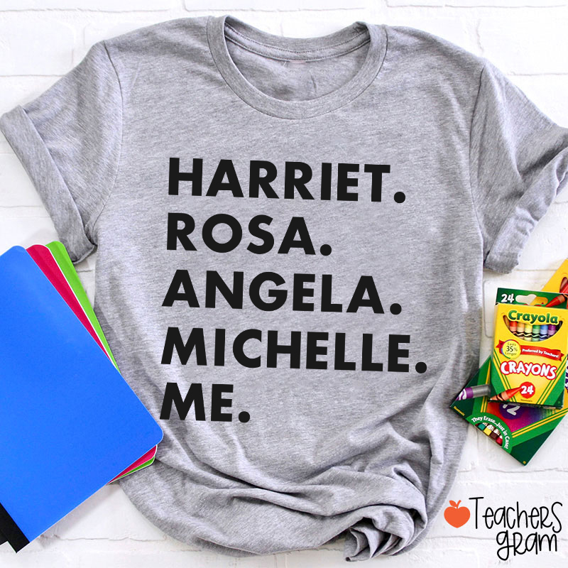 Harriet Rosa Angela Michelle Me Teacher T-Shirt