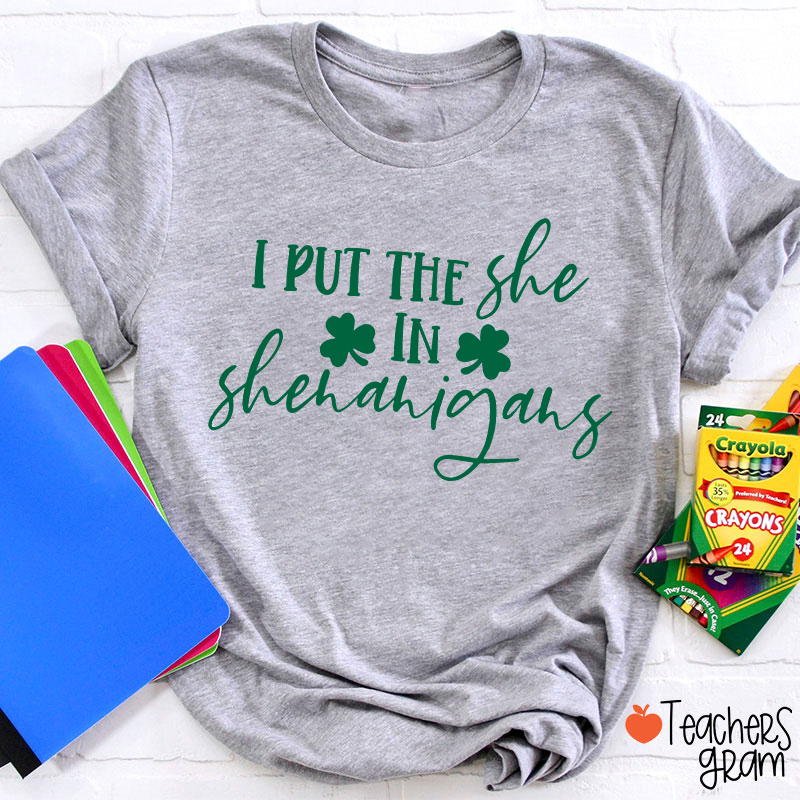 I Put The She In Shenanigans Teacher T-Shirt