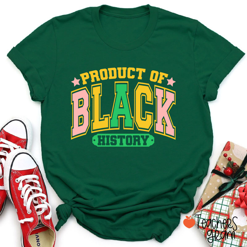 Product Of Black History Teacher T-Shirt