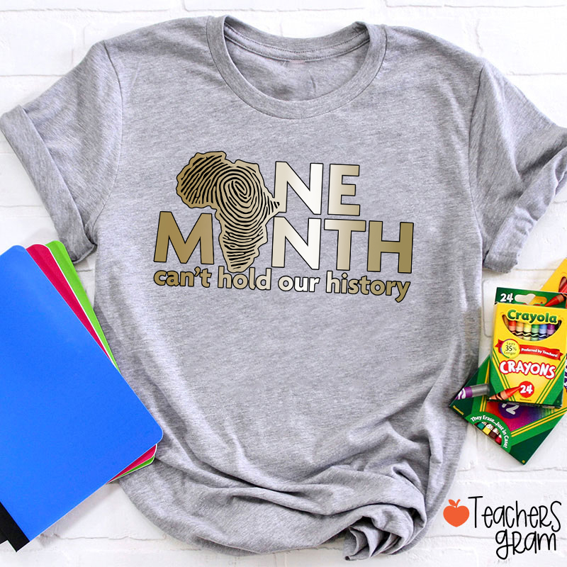 One Month Can't Hold Our History Teacher T-Shirt
