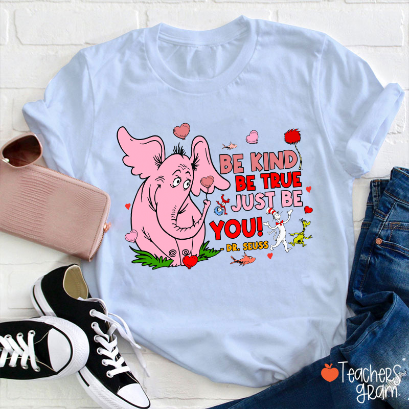 Be Kind Be True Just Be You Cute Teacher T-Shirt