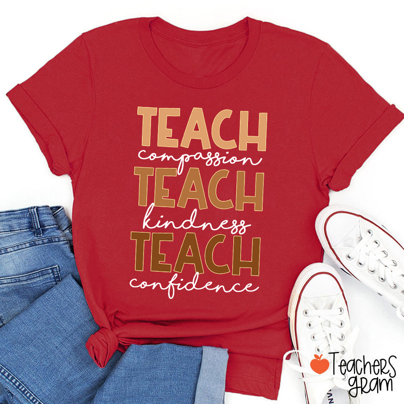 Teach Compassion Teach Kindness Teach Confidence Teacher T-Shirt