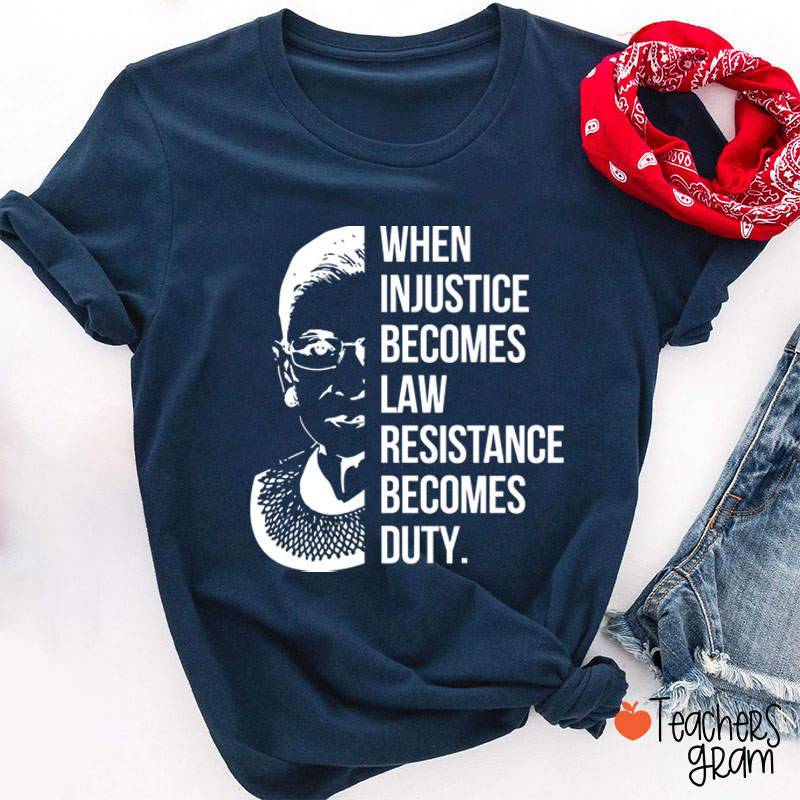 When Injustice Becomes Law Teacher T-Shirt