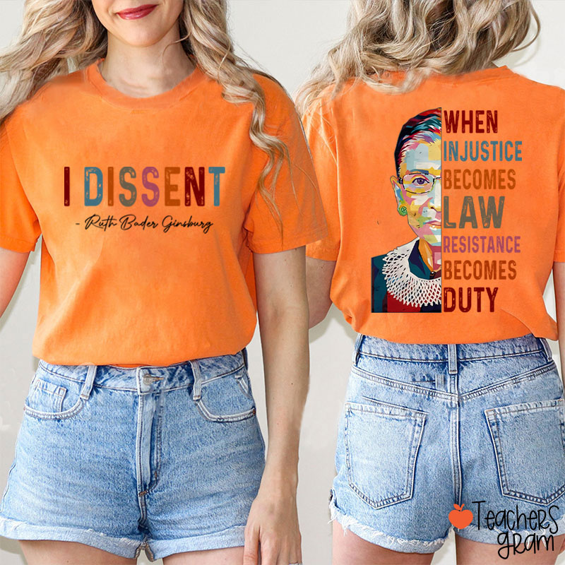 I Dissent When Injustice Becomes Law Teacher Two Sided T-Shirt