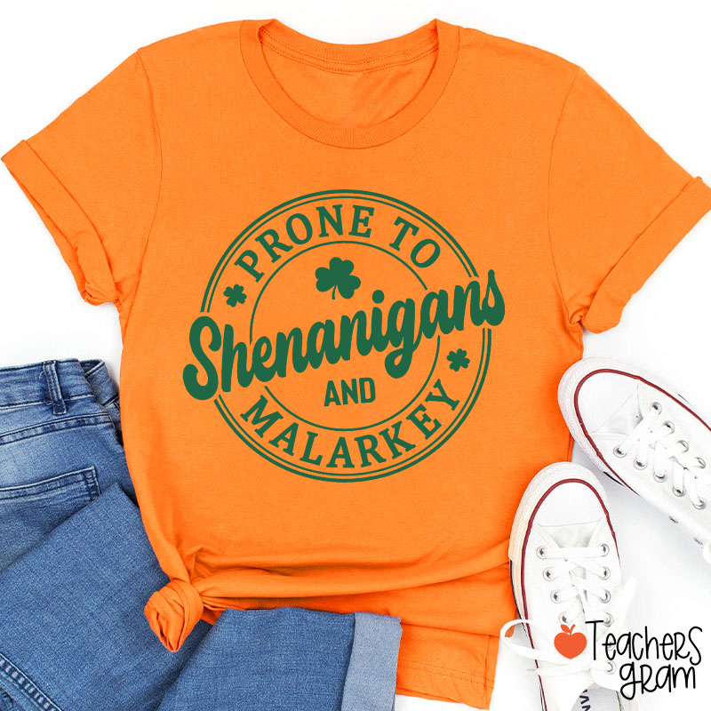Prone To Shenanigans And Malarkey Teacher T-Shirt