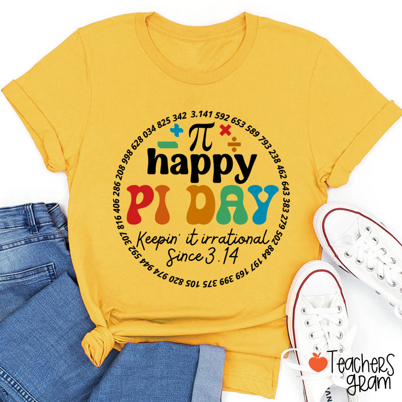Happy Pi Day Keepin' It Irrational Teacher T-Shirt