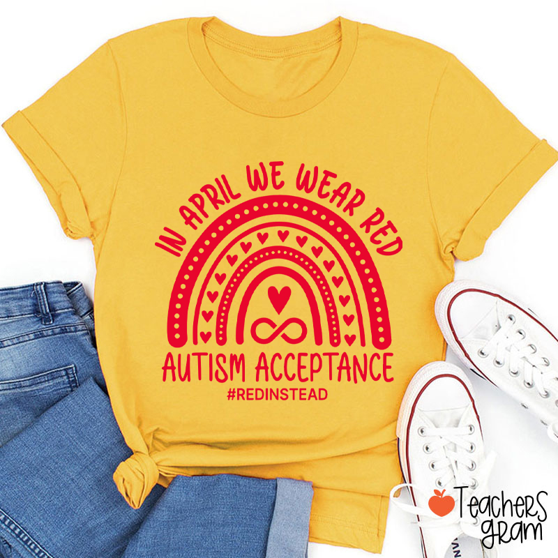 Red Instead In April We Wear Red Teacher T-Shirt