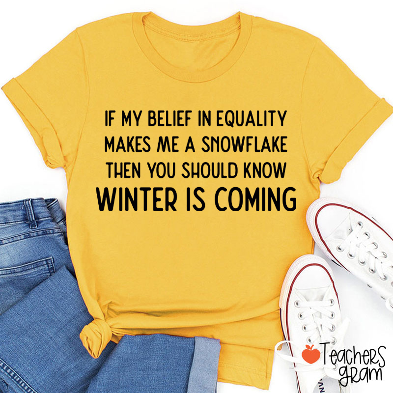 If My Belief In Equality Teacher T-Shirt