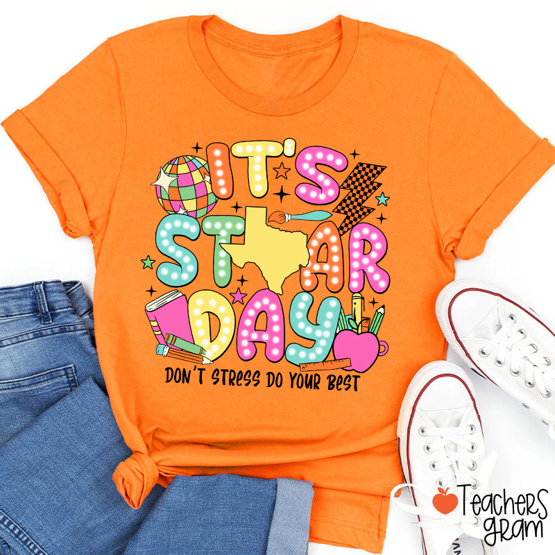 It's Staar Day Don't Stress Do Your Best Teacher T-Shirt